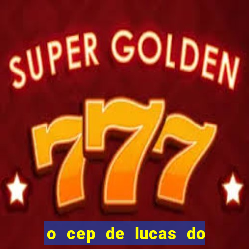 o cep de lucas do rio verde